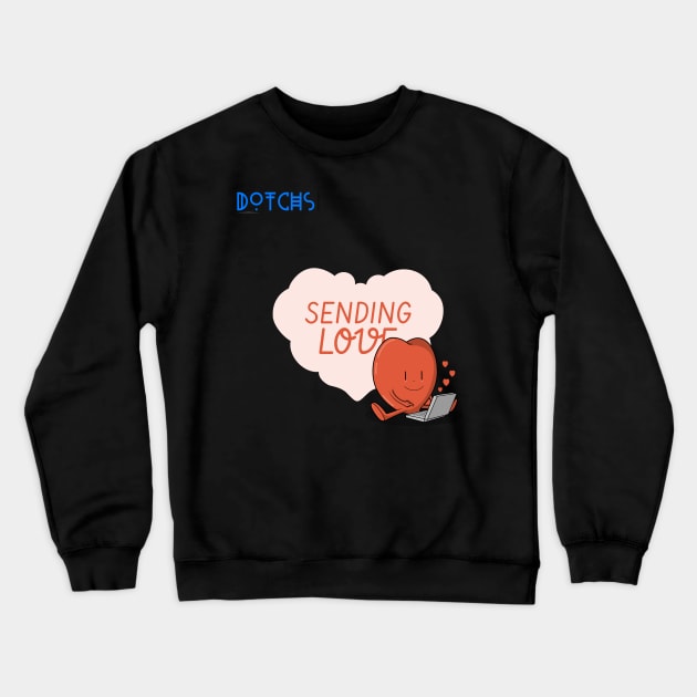 sending love Crewneck Sweatshirt by Dotchs